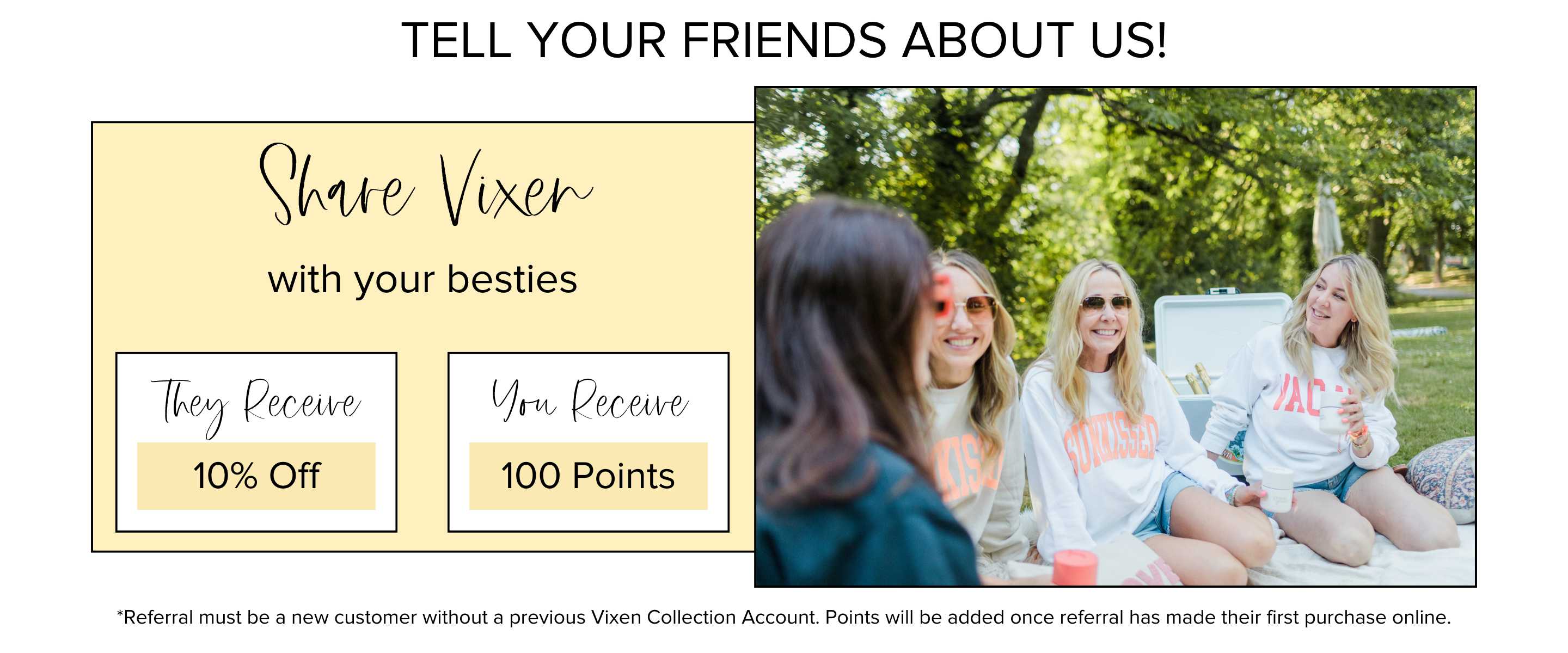 Earn Points by telling your friends about Us | Vixen Collection | Seattle, WA