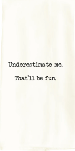 Underestimate Me..-Tea Towels-Vixen Collection, Day Spa and Women's Boutique Located in Seattle, Washington