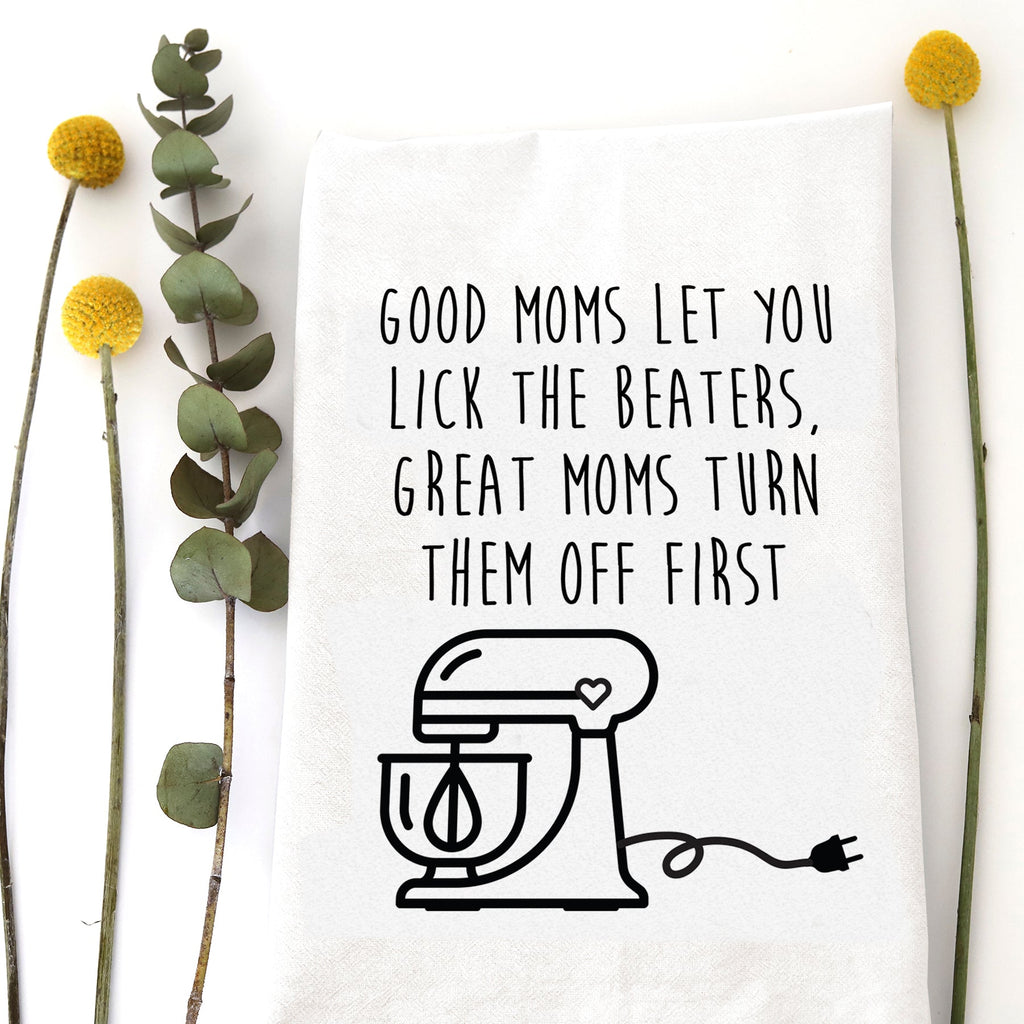 Good Moms Let You Lick the Beaters....-Tea Towels-Vixen Collection, Day Spa and Women's Boutique Located in Seattle, Washington